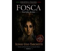 FOSCA - Eine Liebe, die tötet - Iginio Ugo Tarchetti - Der italienische Edgar Allan Poe - Erste deutsche Ausgabe: Gewinner des Tony Award 1993 - ... Italiana - vergessene Meisterwerke)