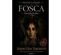 FOSCA - Eine Liebe, die tötet - Iginio Ugo Tarchetti - Der italienische Edgar Allan Poe - Erste deutsche Ausgabe: Gewinner des Tony Award 1993 - ... Italiana - vergessene Meisterwerke)