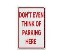FOSHIN Letrero de aluminio con texto en inglés "Don'T Even Think Of Parking Here" para uso en interiores y exteriores, 12 x 8 pulgadas, Matel10