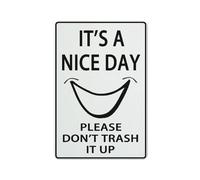 FOSHIN Letrero de metal con texto en inglés "It'S A Nice Day Please Dont Trash It Up", decoración de pared con decoración para el hogar, sala de estar, dormitorio, regalos, 12 x 8 pulgadas