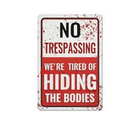FOSHIN Letrero de metal con texto en inglés "No Trespassing We'Re Tired Of Hiding The Bodies" para pared o puerta, letrero de aluminio para decoración de pared de café del hogar, 8 x 12 pulgadas