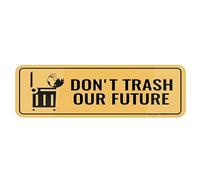 FOSHIN Letrero de pared o puerta con texto en inglés "Don'T Trash Our Future" de 3 x 10 pulgadas, resistente a la decoloración, uso en interiores y exteriores, acrílico1