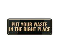 FOSHIN Letrero para puerta de plástico acrílico Fancy Put Your Waste In The Right Place, letrero de pared o puerta, duradero, con cinta adhesiva de doble cara en la parte posterior, 25,4 x 7,6 cm