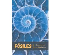 FÓSILES. CUADERNO DE REGISTRO: Lleve un seguimiento detallado de cada fósil de su colección | Regalo práctico y creativo para paleontólogos aficionados o profesionales.