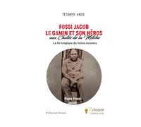FOSSI JACOB LE GAMIN ET SON HERO AUX CHUTES DE LA METCHE: La fin tragique du héros inconnu
