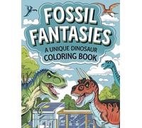 Fossil Fantasies: A Unique Dinosaur Coloring Book (Summer dinosaurs coloring book)