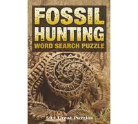 Fossil hunting Word Search Puzzle Book: 50+ Word Search Puzzles Exploring Fossil Hunting, Paleontology Finds, and Prehistoric Discovery,110 pages,6x9 inches