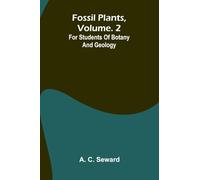 Fossil plants, Vol. 2: for students of botany and geology