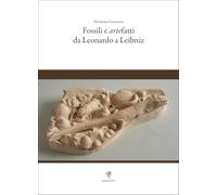 Fossili e artefatti da Leonardo a Leibniz