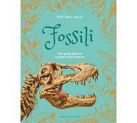 Fossili. Una guida illustrata ai reperti della preistoria (Enciclopedia per ragazzi)