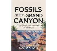 Fossils of the Grand Canyon: A Discovery of the Evolutionary Explosion of Life