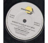 FOSTER AND ALLEN - NOBODY'S DARLIN' BUT MINE 7 INCH (7" VINYL 45) UK HONEYBEE