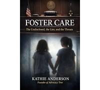 Foster Care: The Undisclosed, the Lies, and the Threats