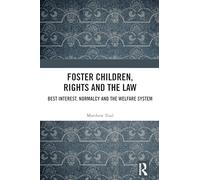 Foster Children, Rights and the Law: Best Interest, Normalcy and the Welfare System