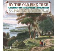 Foster/Lanier - By the Old Pine Tree: Flute Music