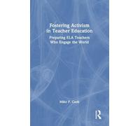 Fostering Activism in Teacher Education: Preparing ELA Teachers Who Engage the World