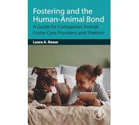 Fostering and the Human-Animal Bond: A Guide for Companion Animal Foster Care Providers and Shelters