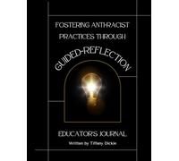 Fostering Anti-Racist Practices Through Guided-Reflection: An educator's journal