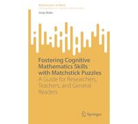 Fostering Cognitive Mathematics Skills with Matchstick Puzzles: A Guide for Researchers, Teachers, and General Readers (Mathematics in Mind)