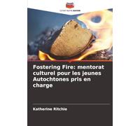 Fostering Fire: mentorat culturel pour les jeunes Autochtones pris en charge
