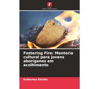 Fostering Fire: Mentoria cultural para jovens aborígenes em acolhimento