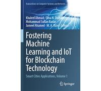 Fostering Machine Learning and IoT for Blockchain Technology: Smart Cities Applications, Volume 1 (Transactions on Computer Systems and Networks)
