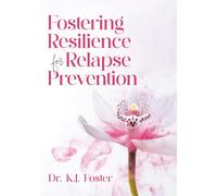 Fostering Resilience for Relapse Prevention: An Innovative, Integrated Approach to Relapse Prevention and Recovery
