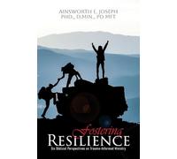 Fostering Resilience: Six Biblical Perspectives on Trauma-Informed Ministry