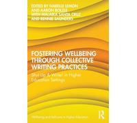 Fostering Wellbeing through Collective Writing Practices: Shut Up & Write! in Higher Education Settings (Wellbeing and Self-care in Higher Education)