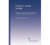 Foster's pirate bridge the latest development of auction bridge, with the full code of the official laws. 44, no. 3