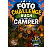 Foto Challenge Buch für Camper: 50 Kreative Fotografie Aufgaben für Outdoor Abenteuer, Camping mit der Familie und Wandern | Interaktives Logbuch & Erinnerungsalbum