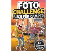 Foto-Challenge Buch für Camper: 50 lustige Aufgaben im Urlaub oder auf Reisen für unvergessliche Campingmomente | Das perfekte Geschenk für Camper & Reisende im Wohnmobil