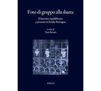 Foto di gruppo alla sbarra. Il fascismo repubblicano a processo in Emilia-Romagna (I libri di Viella)