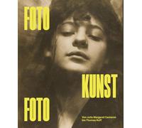FOTO-KUNST-FOTO: Von Julia Margaret Cameron bis Thomas Ruff