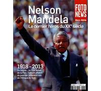 foto news hors-série; Nelson Mandela le dernier héros du XXe siècle