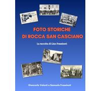 FOTO STORICHE DI ROCCA SAN CASCIANO: La raccolta di Lino Frassineti