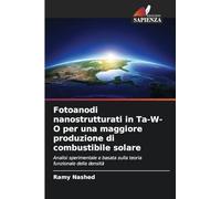 Fotoanodi nanostrutturati in Ta-W-O per una maggiore produzione di combustibile solare: Analisi sperimentale e basata sulla teoria funzionale della densità