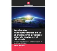 Fotoânodos nanoestruturados de Ta-W-O para uma produção solar de combustível otimizada: Investigação experimental e com base na teoria do funcional da densidade