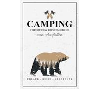 Fotobuch Camping zum Ausfüllen: Reisebuch Geschenke für Campingfans / Camper Reisetagebuch / Campingbus Zubehör / Campervan Gadgets / Wohnmobil Must Have / Camping Tagebuch Fotos Einkleben