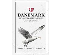 Fotobuch Dänemark und Reisetagebuch zum Ausfüllen: Reisebuch Dänemark Geschenke zum Wandern, Urlaub, Camping, Fahrrad fahren und Roadtrip / Reise Fotografie / Reisetagebuch mit Fotos Einkleben