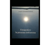 FOTOGRAFARE LA PRESENZA DELL'ASSENZA (ARTE E PERCEZIONE)