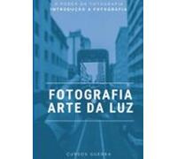 Fotografia A Arte Da Luz (ebook)