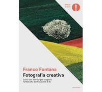 Fotografia creativa. Corso con esercizi per svegliare l'artista che dorme dentro di te. Ediz. a colori (Nuovi oscar saggi)
