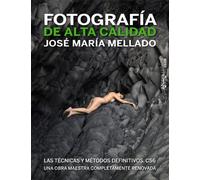 Fotografía de Alta Calidad. Las técnicas y métodos definitivos. CS6 (Photoclub)