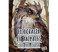 Fotografía De Animales Libro Para Colorear: Vol. 5 Sobre Fotos De Animales Salvajes Y Domésticos, Mascotas, Aves Y Fauna Natural De Diferentes Biomas. ... Diversión Relajación Y Alivio Del Estrés