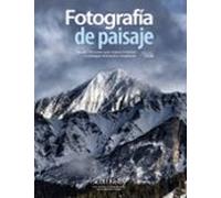 Fotografia De Paisaje. Mas De 190 Recetas Para Mejorar La Tecnica Y Co