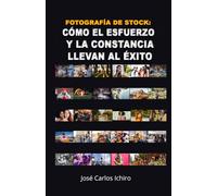 Fotografía de Stock: Cómo el esfuerzo y la constancia llevan al éxito: Jose Carlos Ichiro