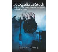 FOTOGRAFÍA DE STOCK: vende tus fotos de manera online en el mercado más redituable del mundo