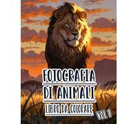 Fotografia Di Animali Libro Da Colorare: Vol. 1 Sulle Foto In Scala Di Grigi Di Animali Selvaggi Domestici E Fauna Di Diversi Biomi. Pagine Da ... Divertimento Rilassante E Alleviare Lo Stress