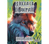Fotografia Di Animali Libro Da Colorare: Vol. 3 Sulle Foto In Scala Di Grigi Di Animali Selvaggi Domestici E Fauna Di Diversi Biomi. Pagine Da ... Divertimento Rilassante E Alleviare Lo Stress